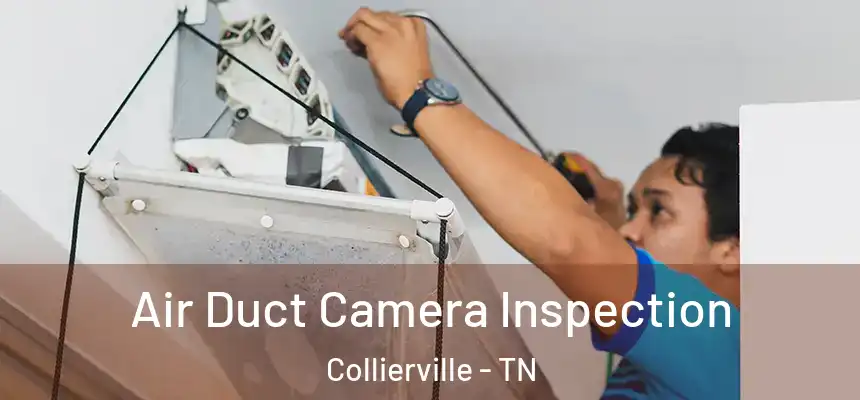 Air Duct Camera Inspection Collierville - TN