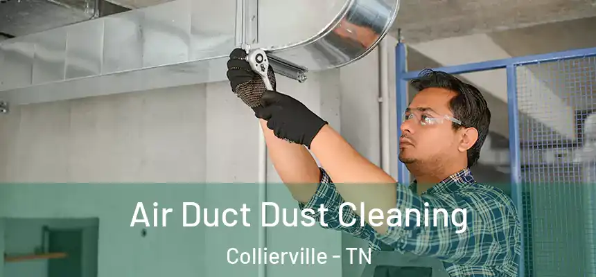  Air Duct Dust Cleaning Collierville - TN