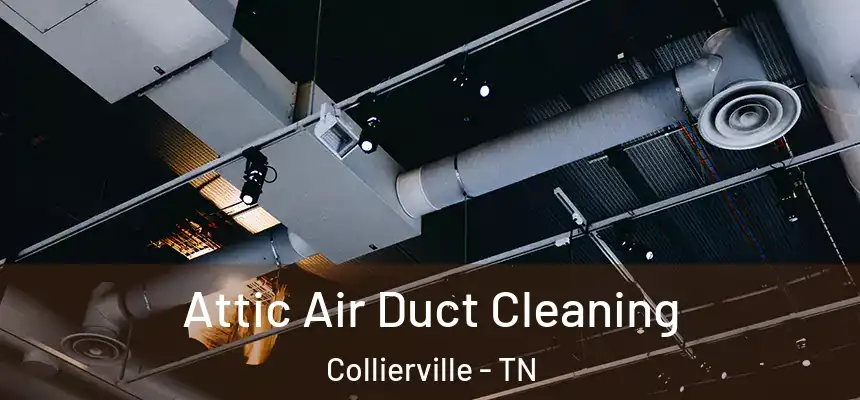 Attic Air Duct Cleaning Collierville - TN
