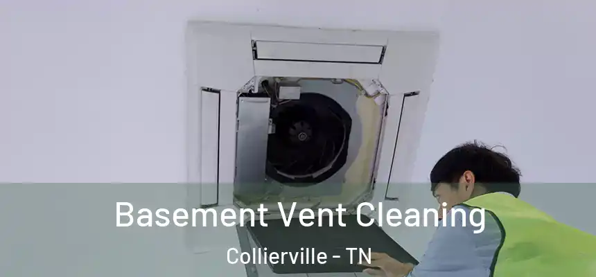 Basement Vent Cleaning Collierville - TN