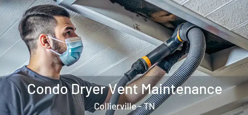 Condo Dryer Vent Maintenance Collierville - TN
