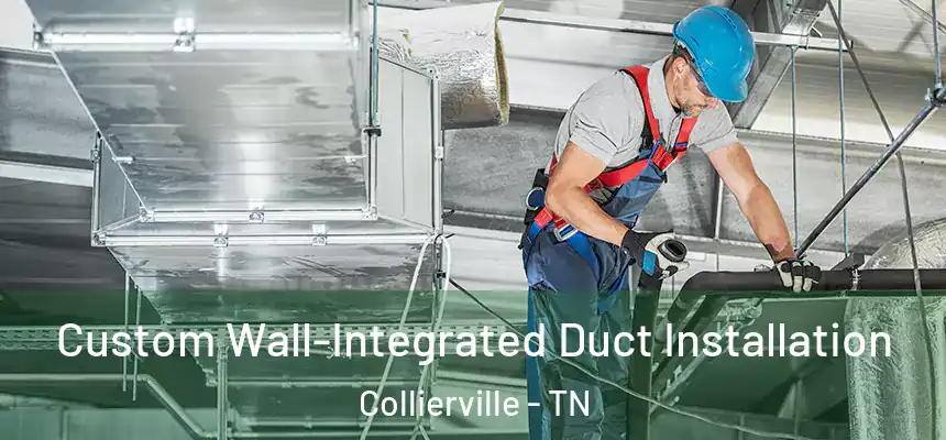  Custom Wall-Integrated Duct Installation Collierville - TN