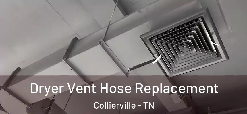 Dryer Vent Hose Replacement Collierville - TN
