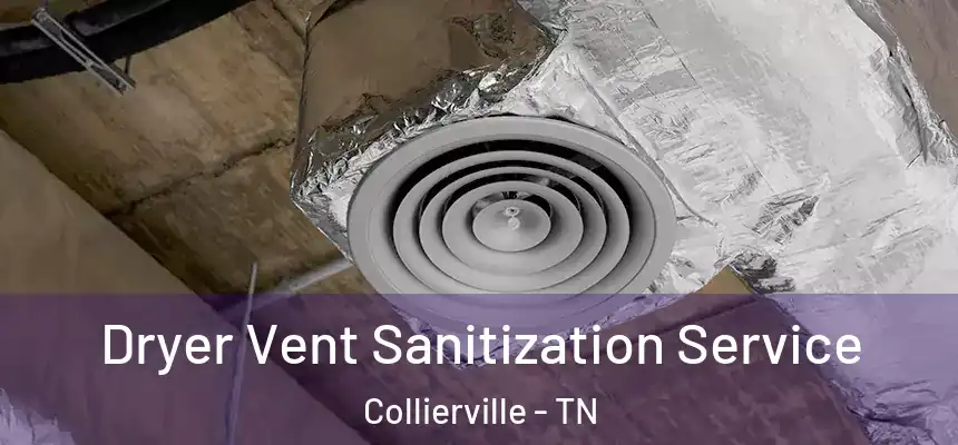 Dryer Vent Sanitization Service Collierville - TN