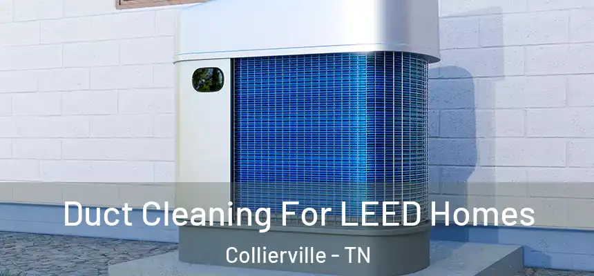  Duct Cleaning For LEED Homes Collierville - TN