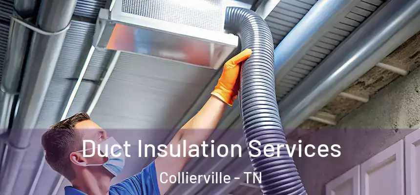  Duct Insulation Services Collierville - TN