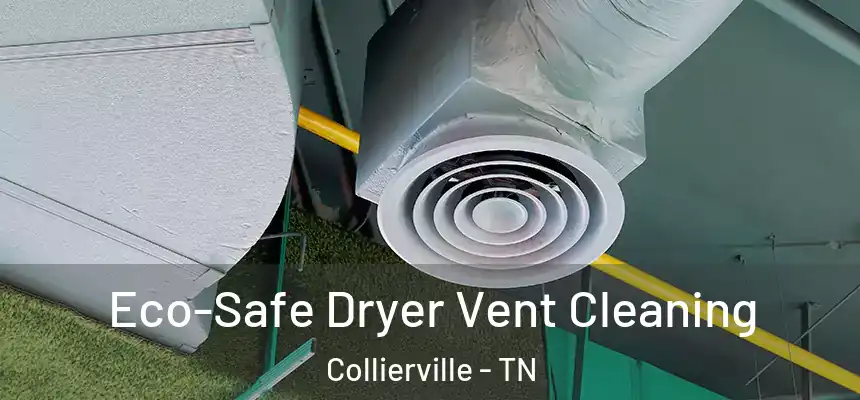 Eco-Safe Dryer Vent Cleaning Collierville - TN