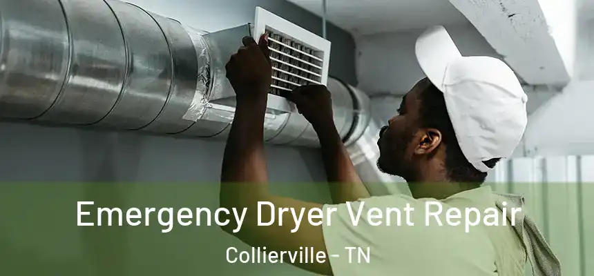  Emergency Dryer Vent Repair Collierville - TN