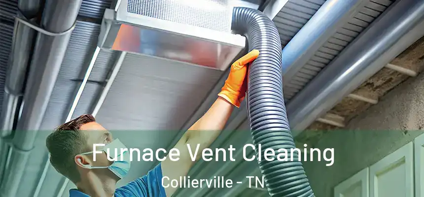 Furnace Vent Cleaning Collierville - TN