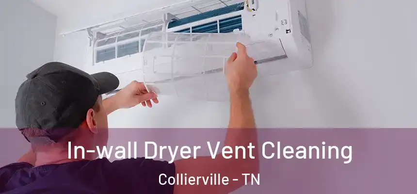 In-wall Dryer Vent Cleaning Collierville - TN