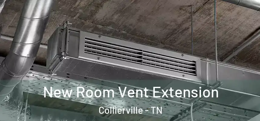 New Room Vent Extension Collierville - TN