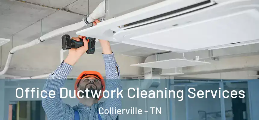 Office Ductwork Cleaning Services Collierville - TN