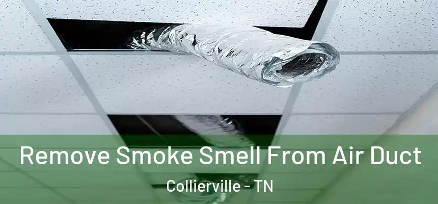 Remove Smoke Smell From Air Duct Collierville - TN