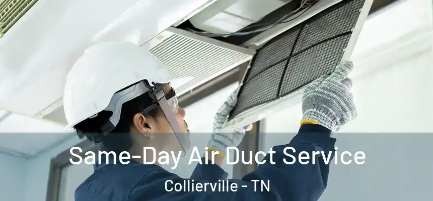 Same-Day Air Duct Service Collierville - TN