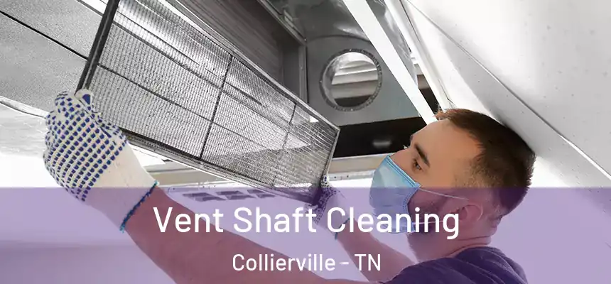 Vent Shaft Cleaning Collierville - TN