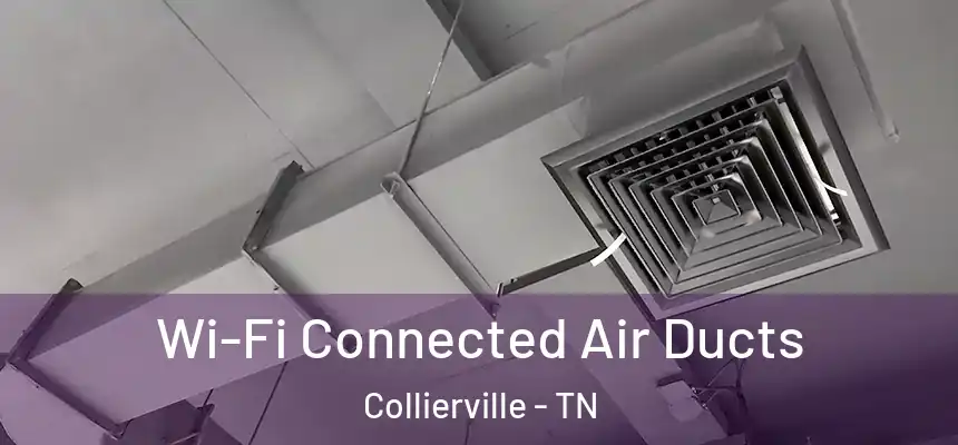  Wi-Fi Connected Air Ducts Collierville - TN